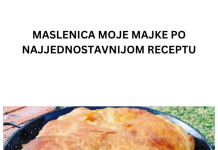 MASLENICA MOJE MAJKE PO NAJJEDNOSTAVNIJOM RECEPTU
