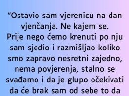 “Ostavio sam vjerenicu na dan vjenčanja…”
