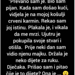 “Prevario sam je, kada sam došao kući…