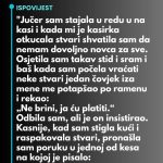 “Jučer sam stajala u redu u na kasi…”