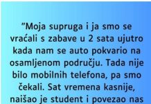 “Supruga i ja smo se vracali sa zabave u 2 ujutro i auto nam staje na osamljenom mjestu…”