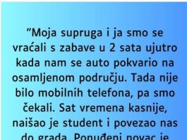 “Supruga i ja smo se vracali sa zabave u 2 ujutro i auto nam staje na osamljenom mjestu…”