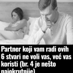 Partner koji vam radi ovih 6 stvari ne voli vas, već vas koristi br. 4 je nešto najokrutnije